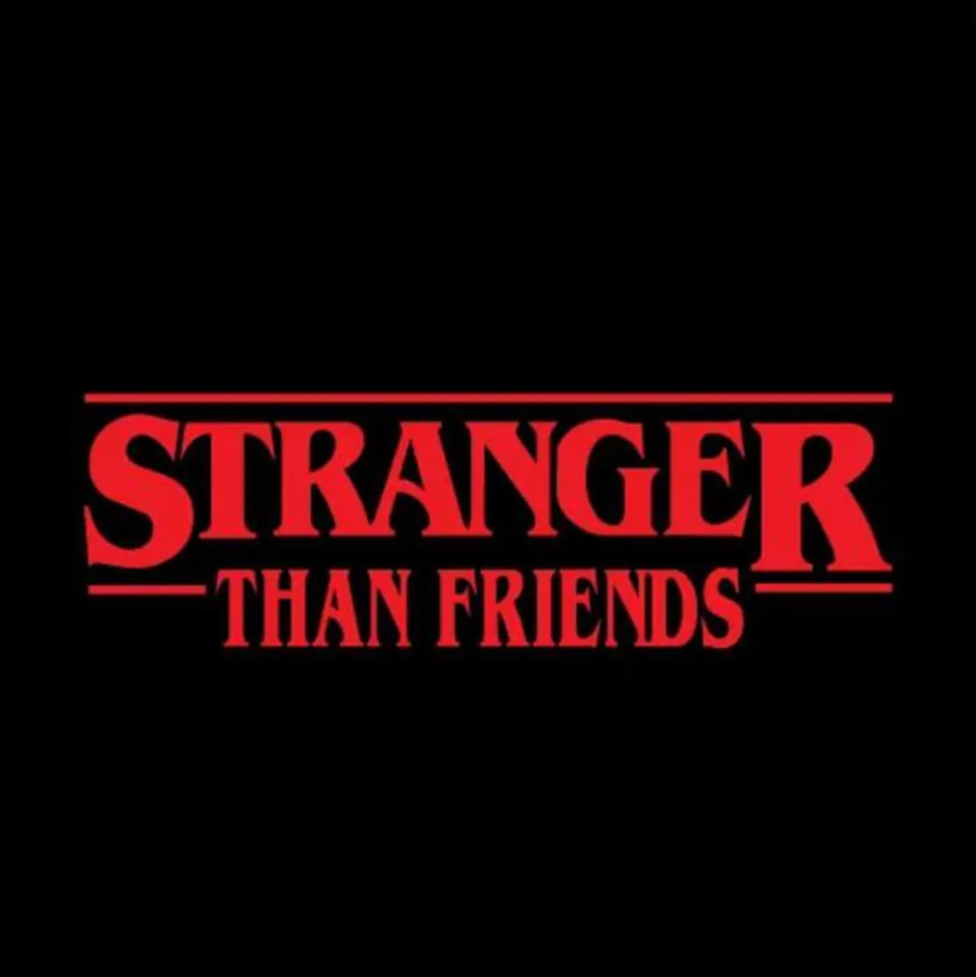 Stranger Than Friends