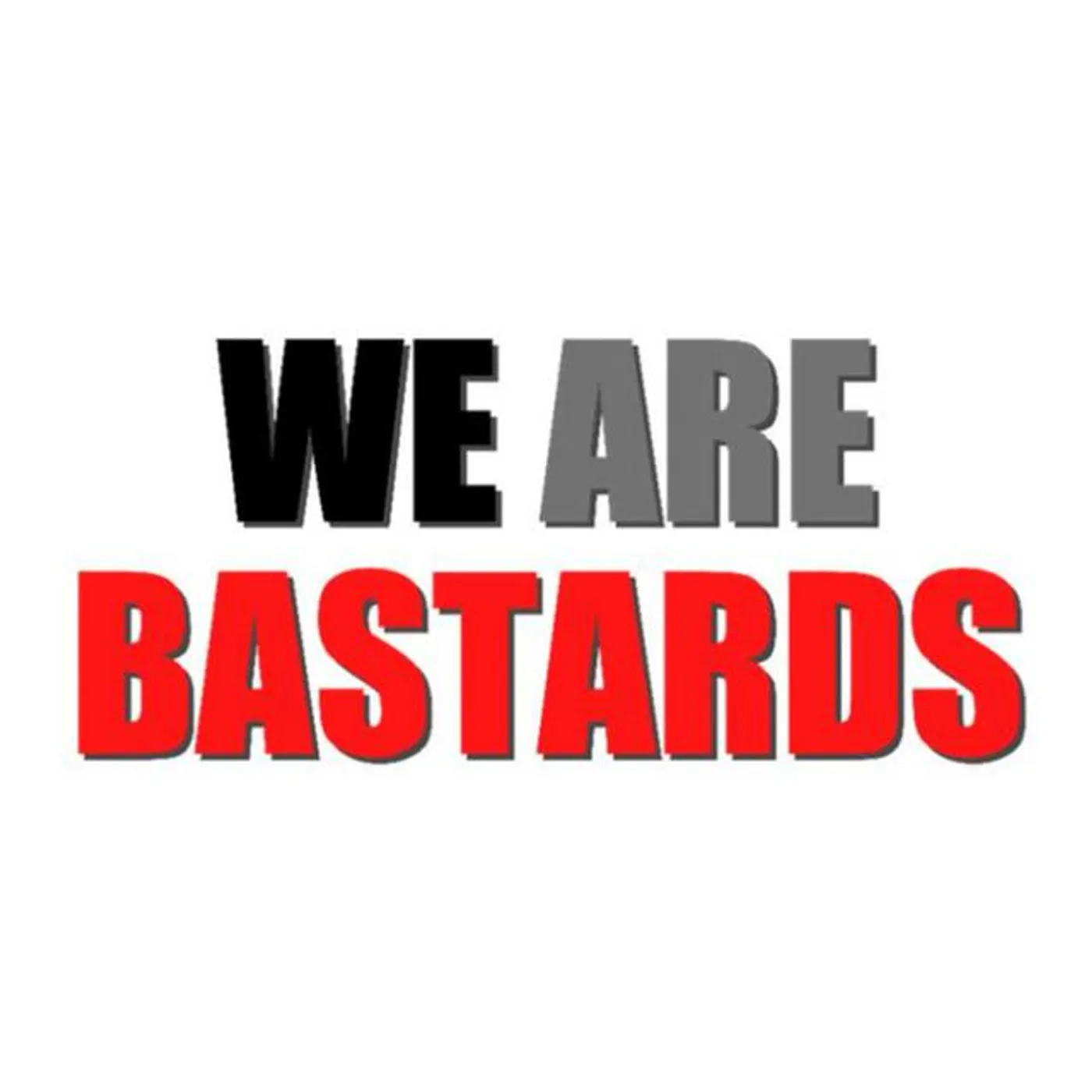 We Are Bastards