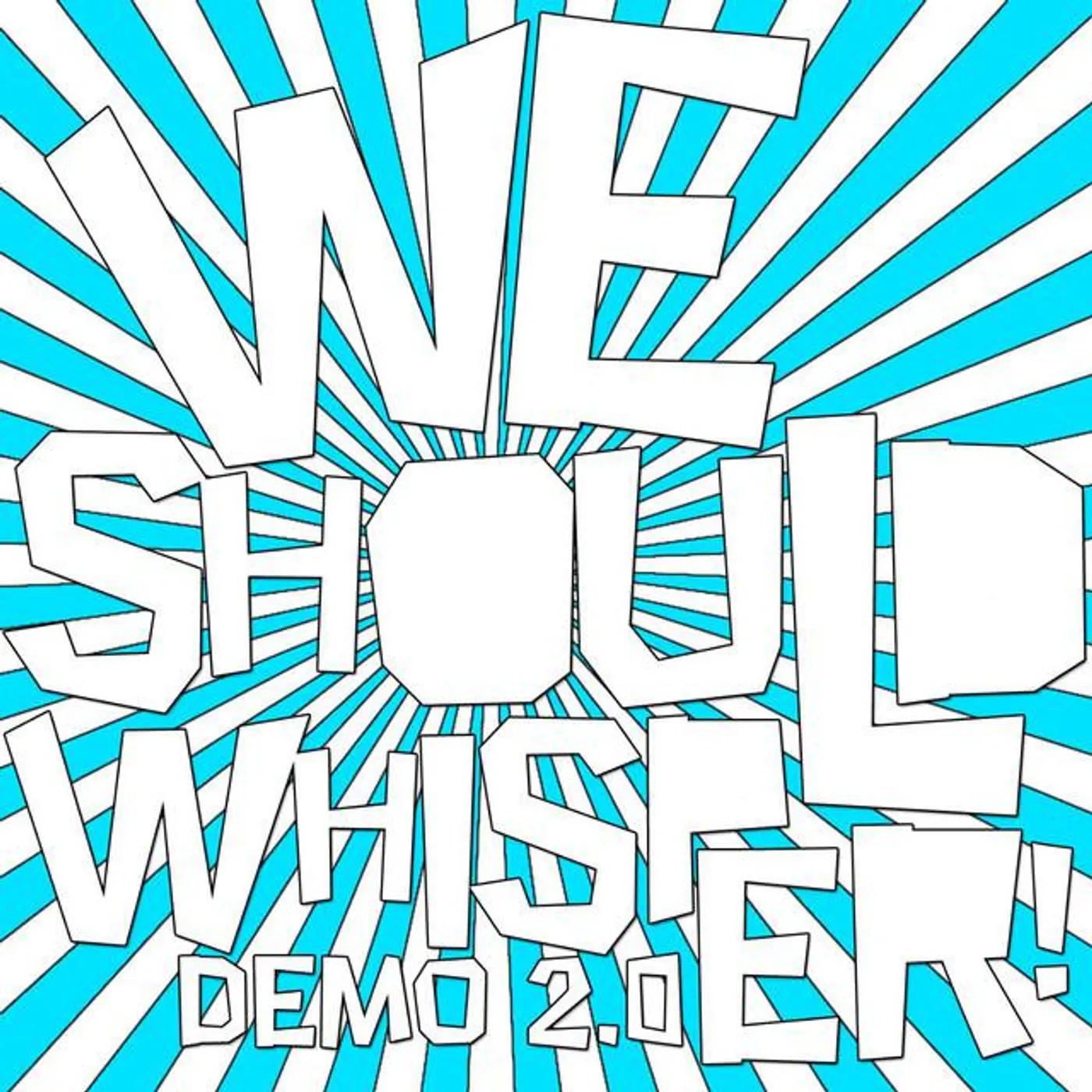 We Should Whisper!