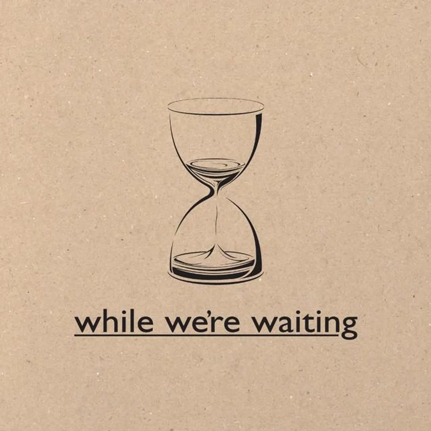 While We're Waiting