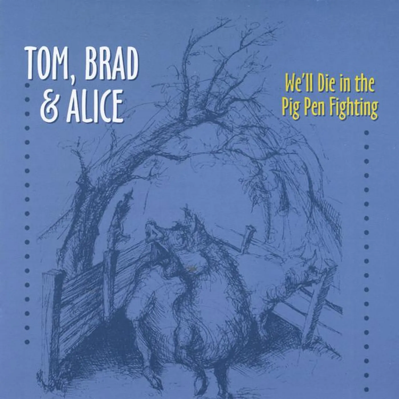Tom, Brad & Alice