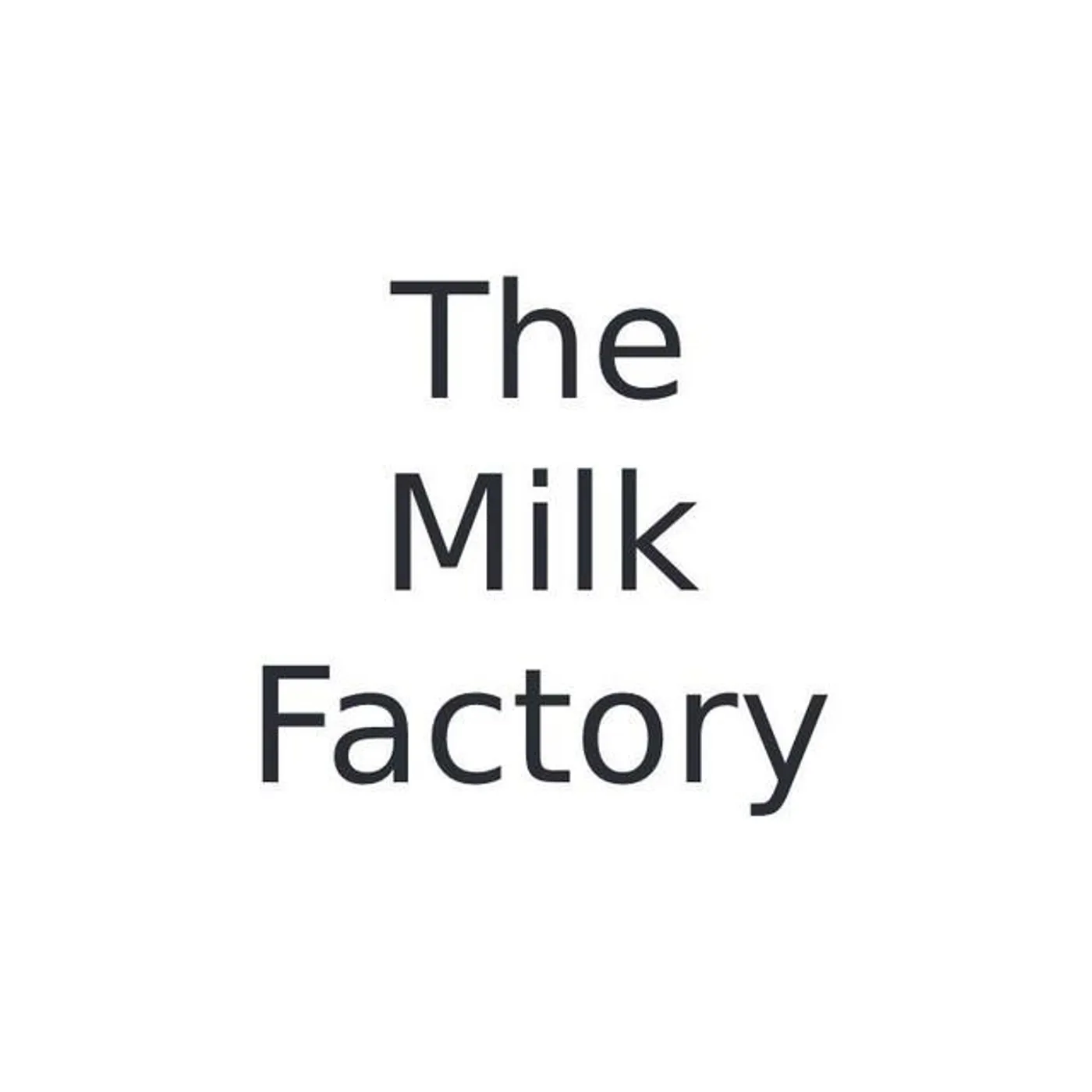 The Milk Factory