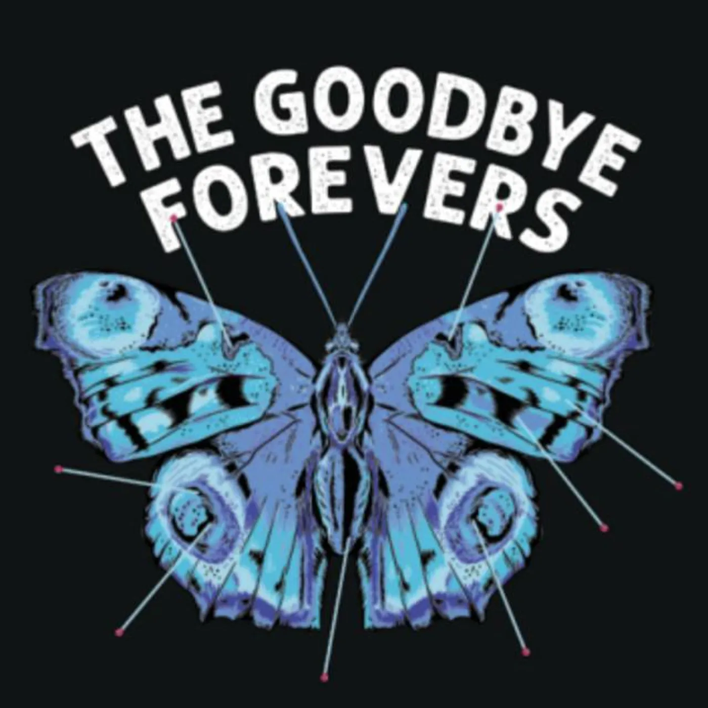 The Goodbye Forevers