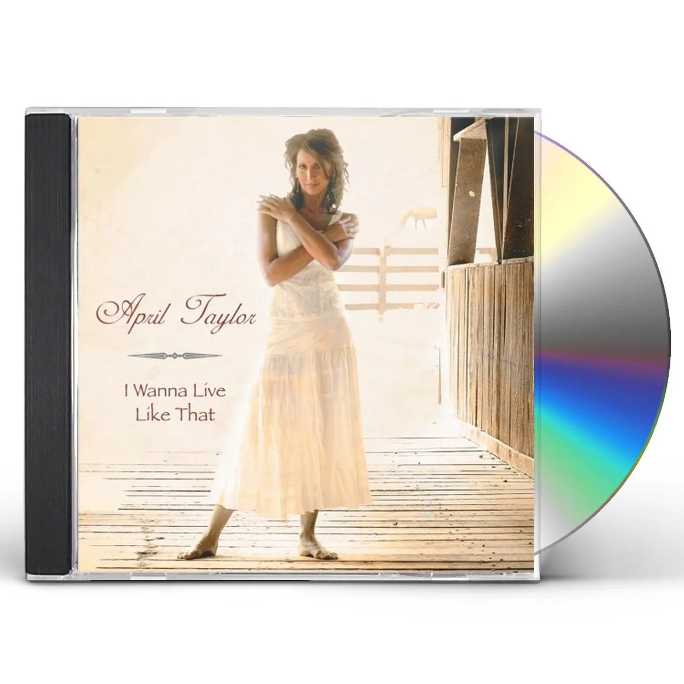 April Taylor I WANNA LIVE LIKE THAT CD