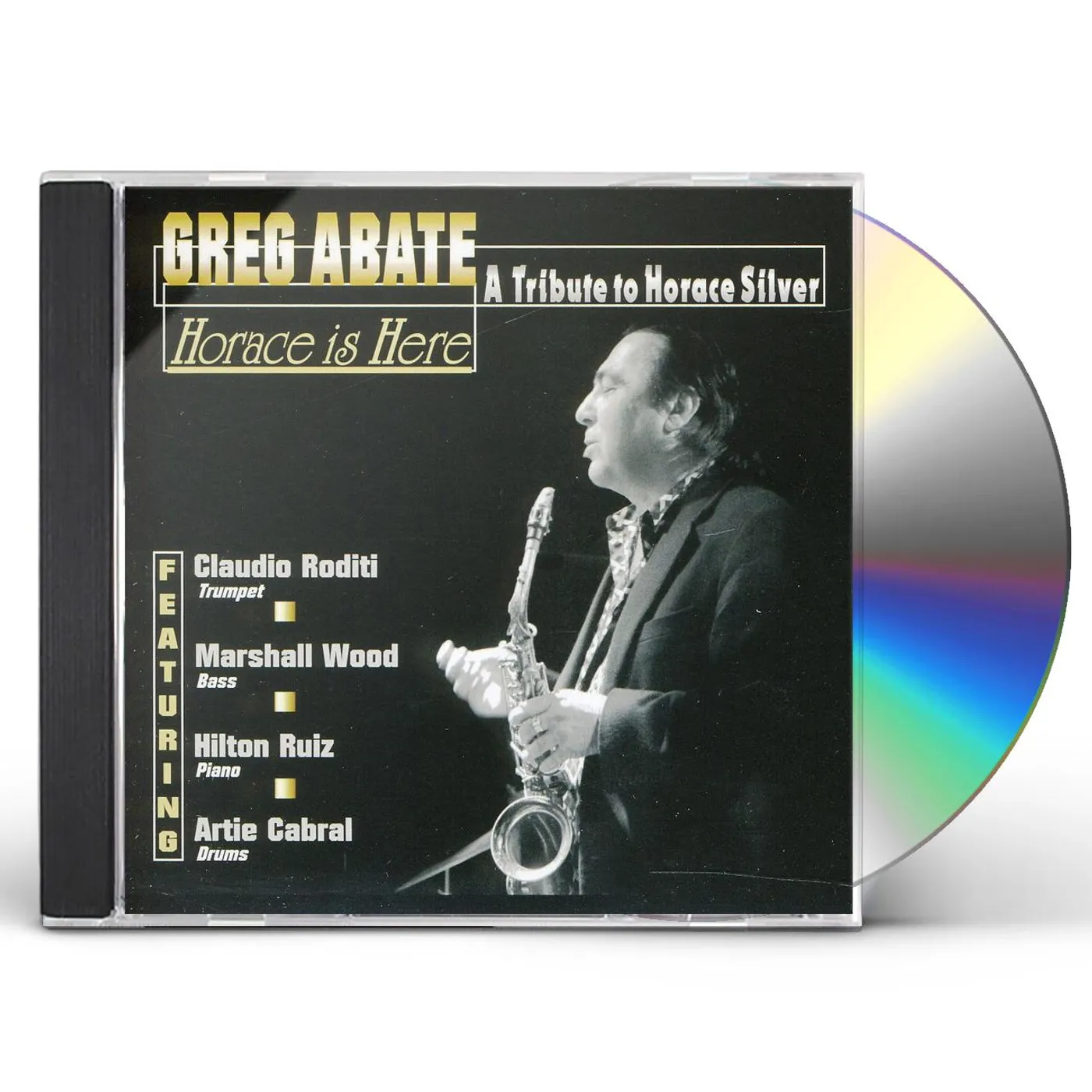 Greg Abate HORACE IS HERE / TRIBUTE TO HORACE SILVER CD