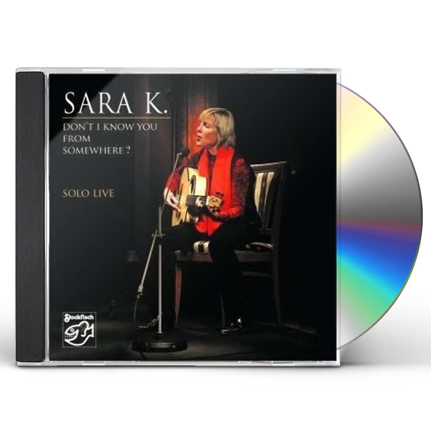 Sara K. DON'T I KNOW YOU FROM SOMEWHERE/SOLO LIVE CD