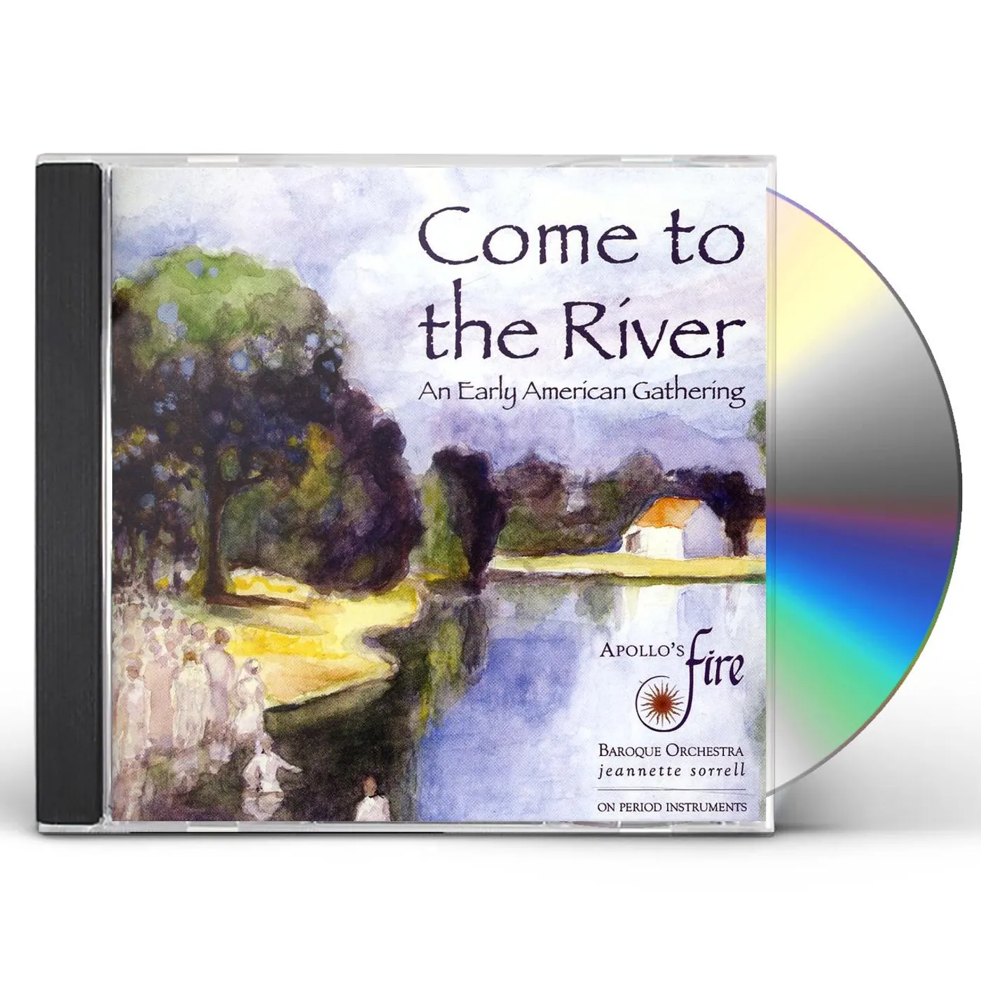 Apollo's Fire COME TO THE RIVER: AN EARLY AMERICAN GATHERING CD