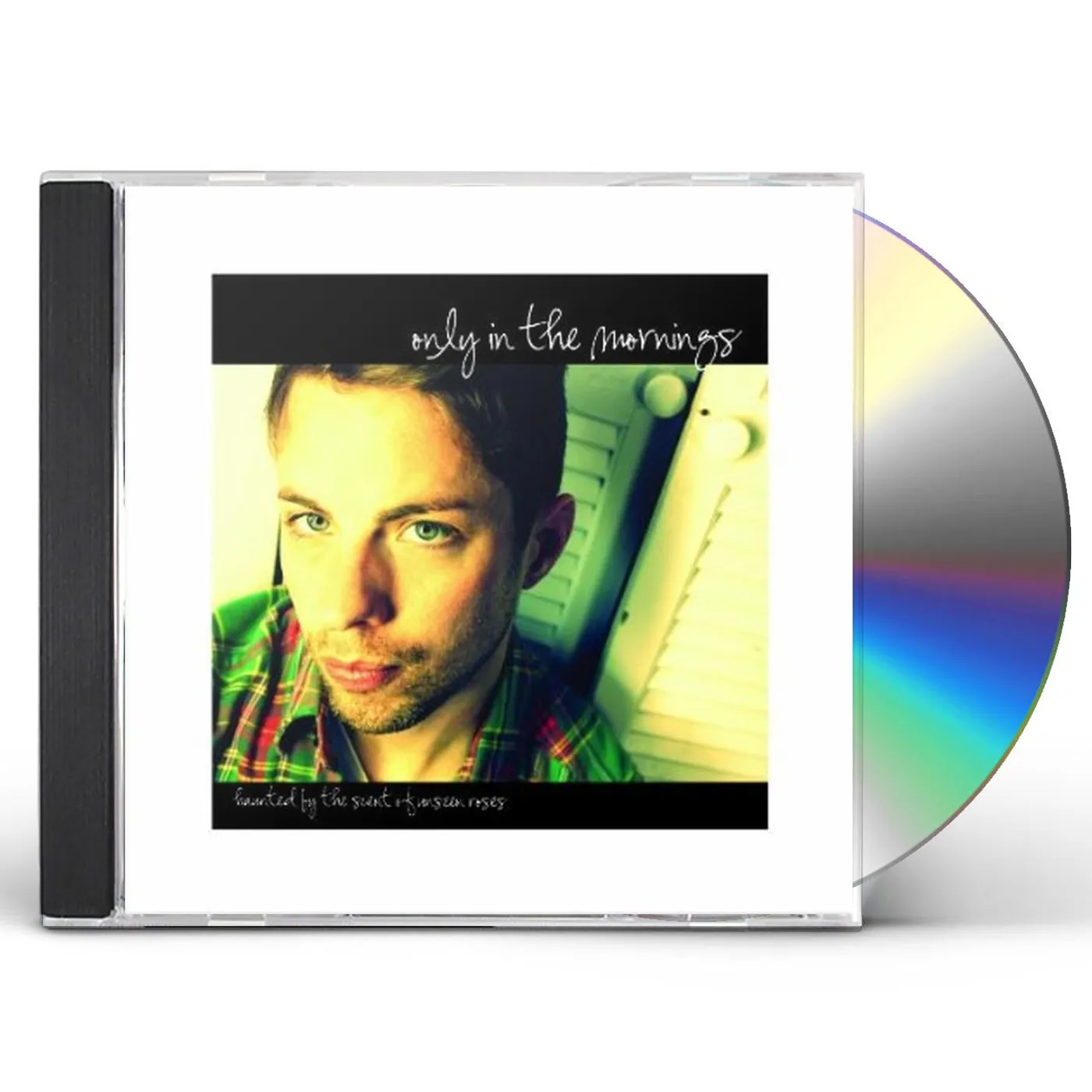 Only in the Mornings HAUNTED BY THE SCENT OF UNSEEN ROSES CD