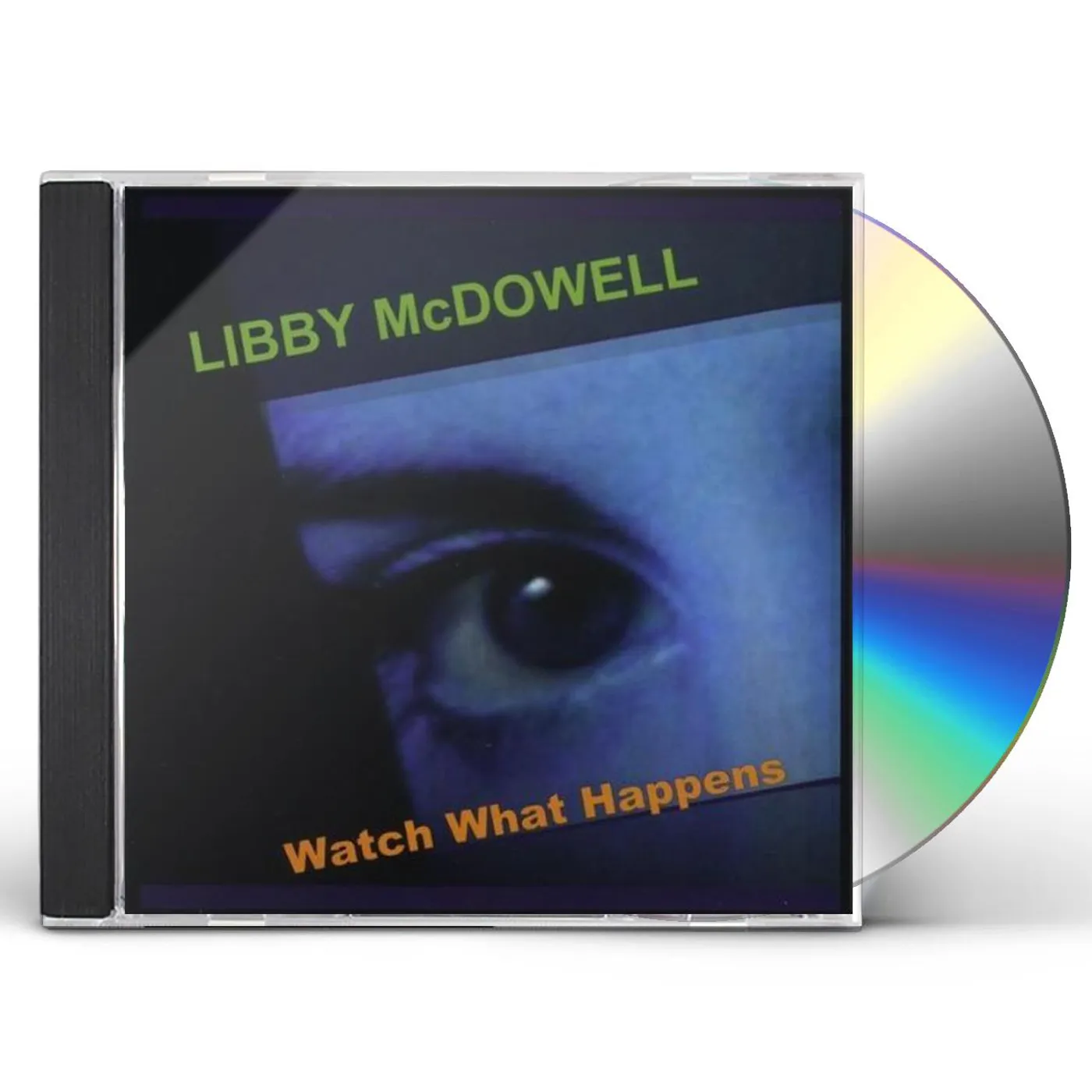 Libby McDowell WATCH WHAT HAPPENS CD