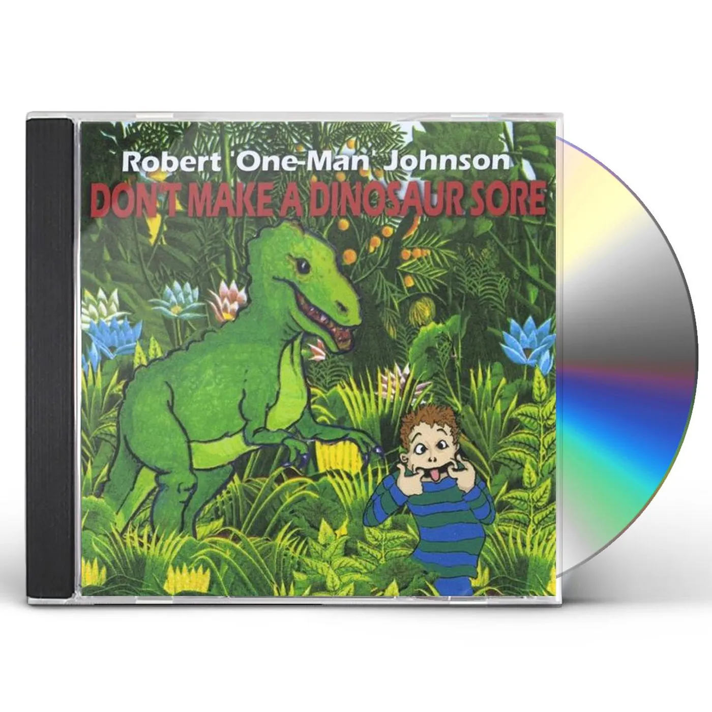 Robert One-Man Johnson DON'T MAKE A DINOSAUR SORE! CD