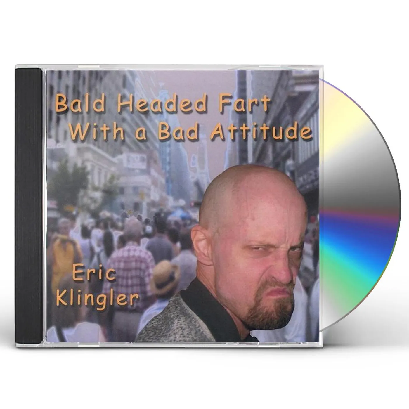Eric Klingler BALD HEADED FART WITH A BAD ATTITUDE CD