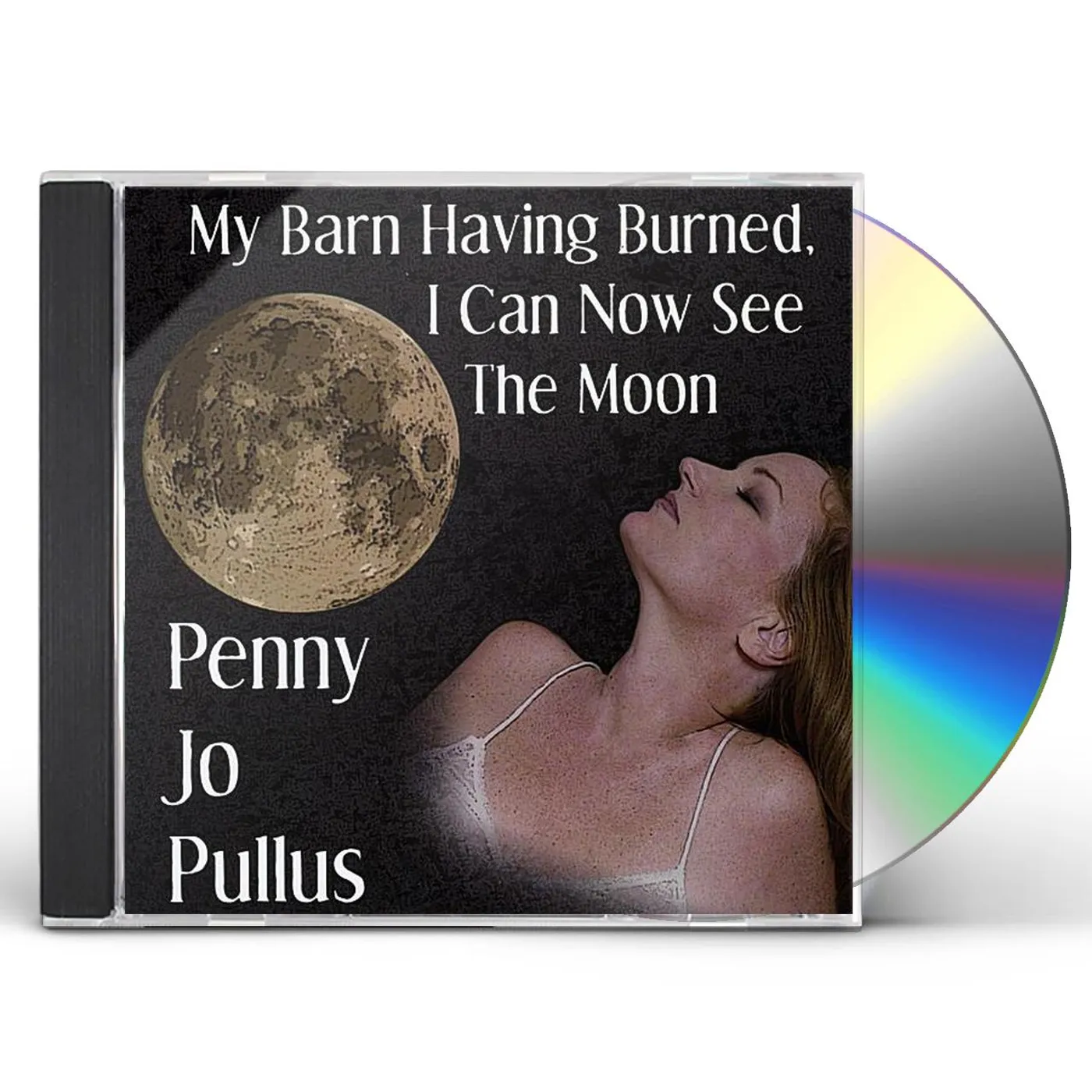 Penny Jo Pullus MY BARN HAVING BURNED I CAN NOW SEE THE MOON CD