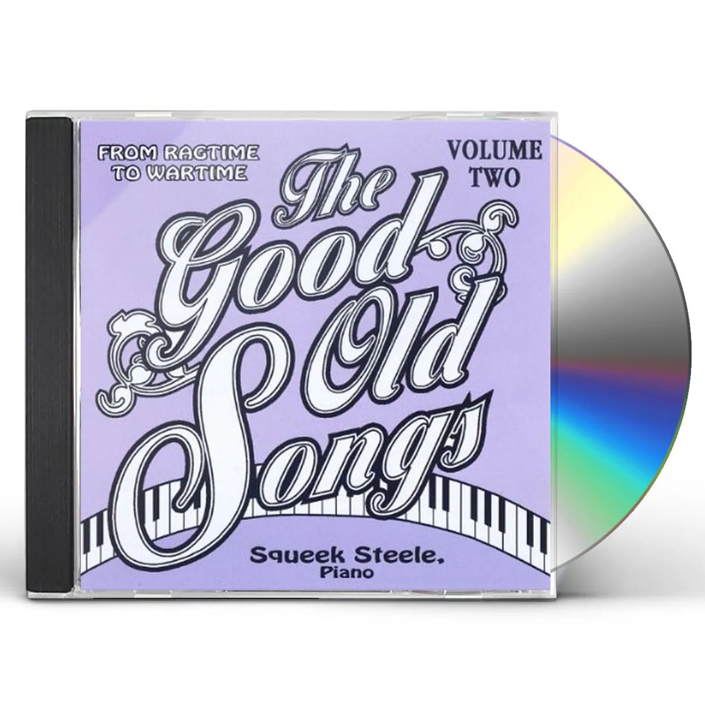 Squeek Steele GOOD OLD SONGS: FROM RAGIME TO WARTIME 2 CD