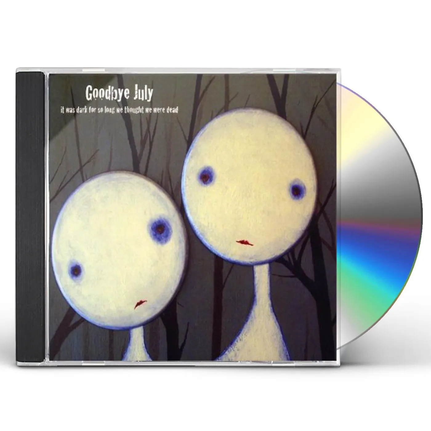 Goodbye July IT WAS DARK FOR SO LONG WE THOUGHT WE WERE DEAD CD