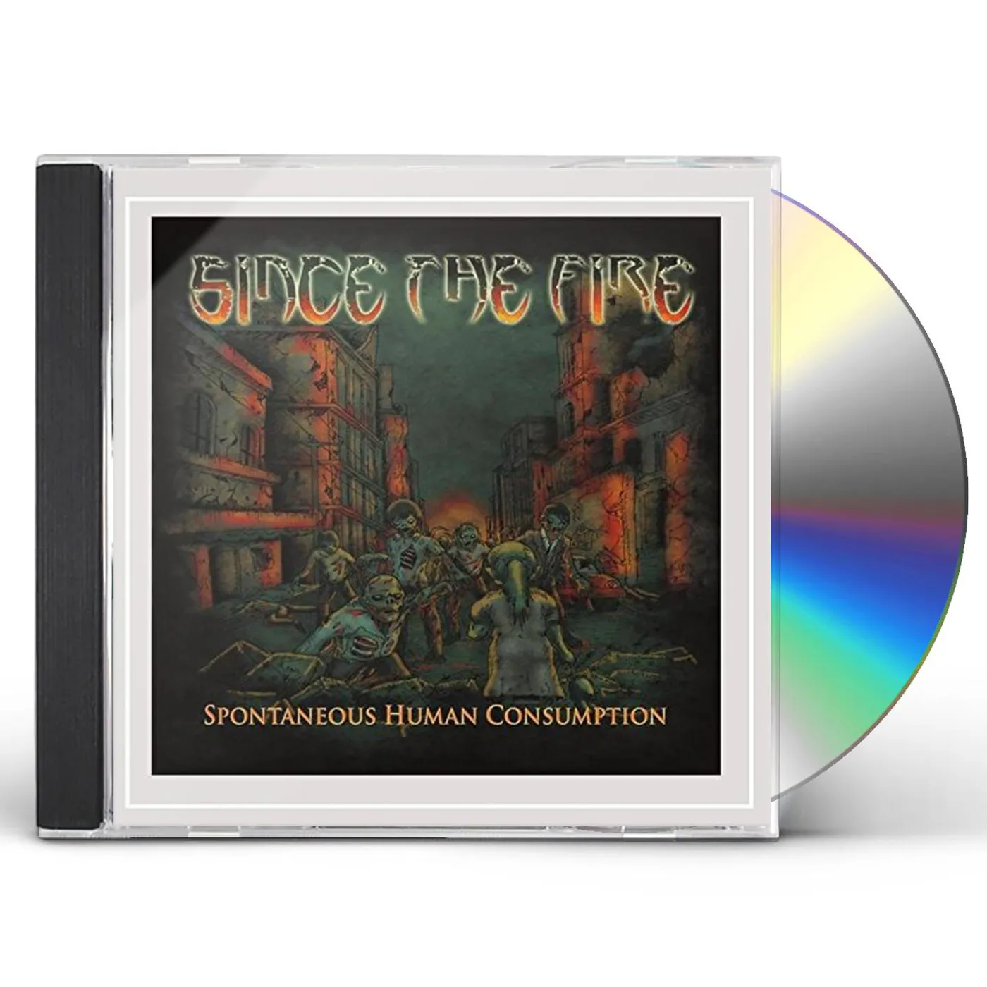 Since the Fire SPONTANEOUS HUMAN CONSUMPTION CD