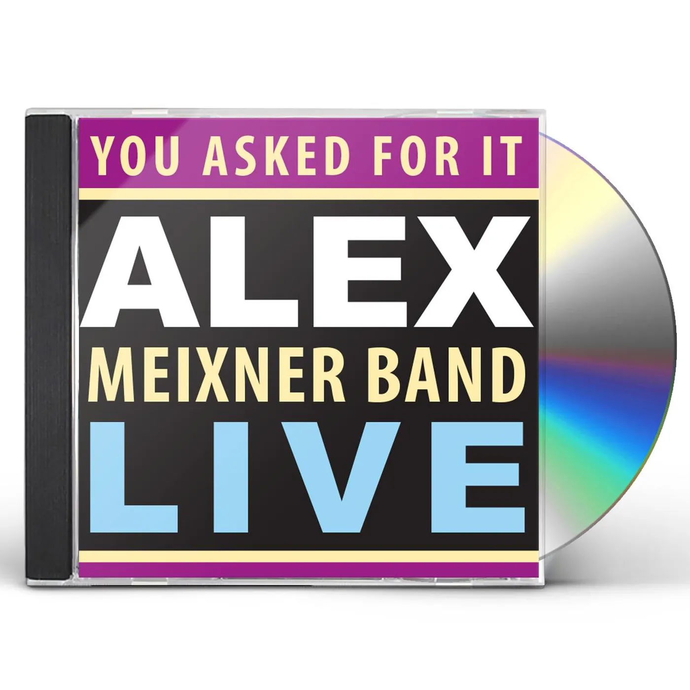 YOU ASKED FOR IT: ALEX MEIXNER BAND LIVE CD
