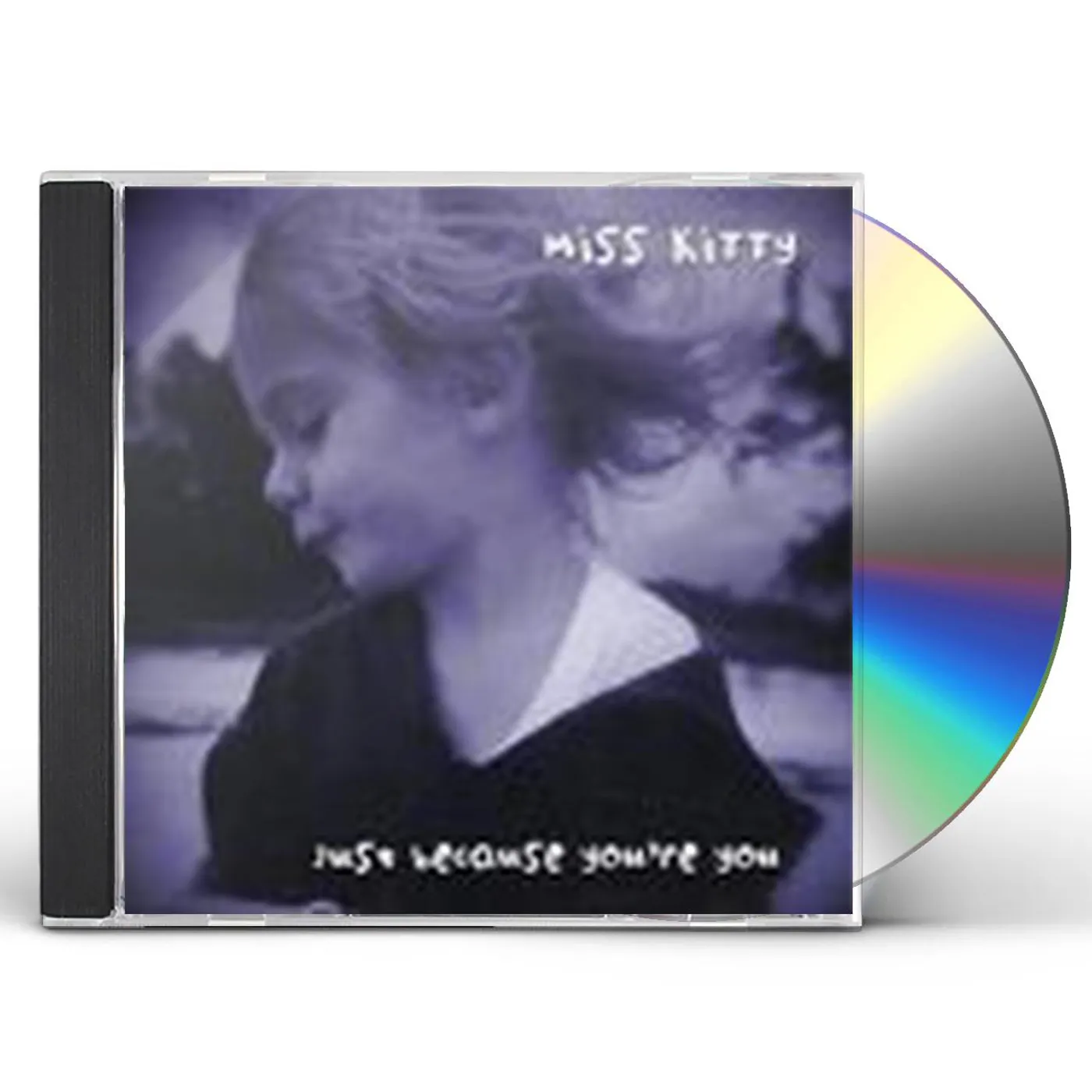 Miss Kitty JUST BECAUSE YOU'RE YOU CD