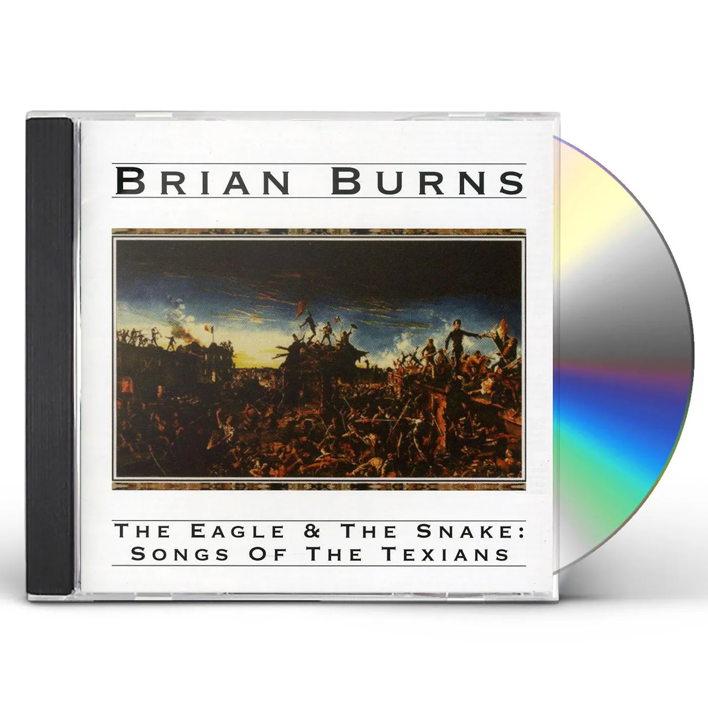 Brian Burns THE EAGLE & THE SNAKE: SONGS OF THE TEXIANS CD