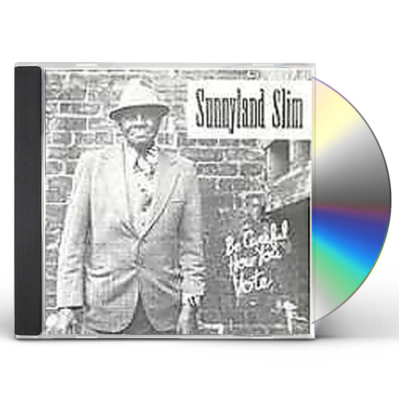 Sunnyland Slim BE CAREFUL HOW YOU VOTE CD