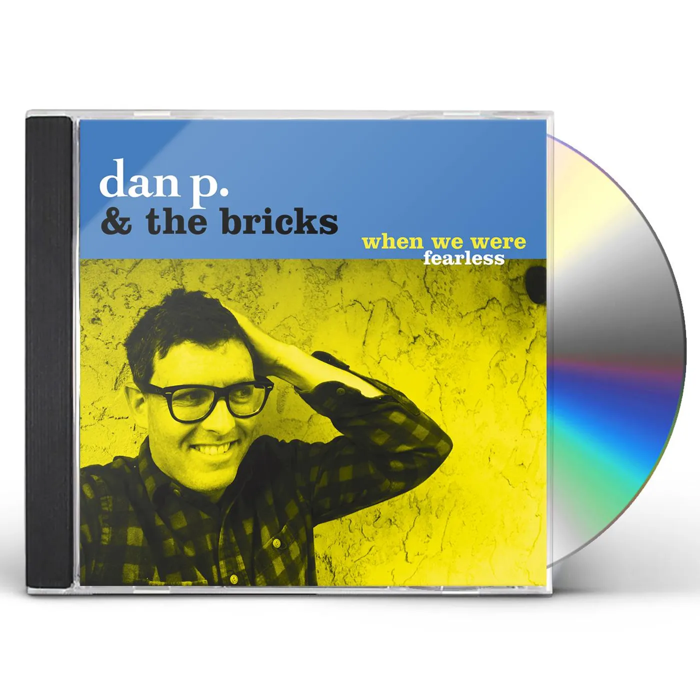 Dan P and the Bricks WHEN WE WERE FEARLESS CD