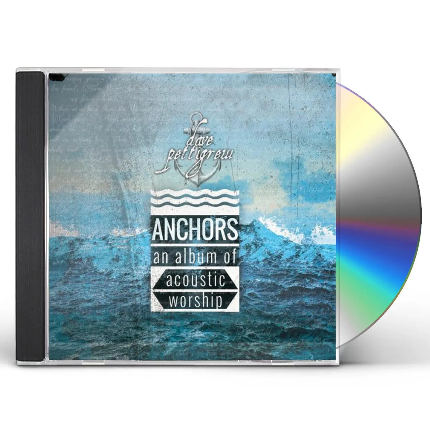 Dave Pettigrew ANCHORS: AN ALBUM OF ACOUSTIC WORSHIP CD