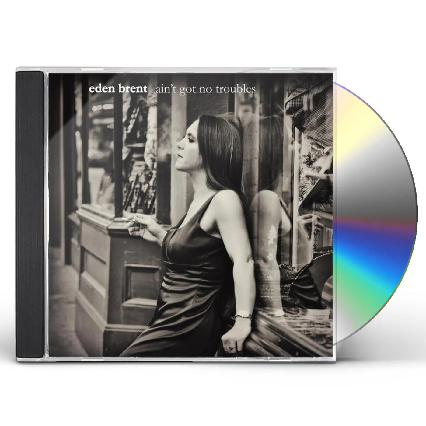 Eden Brent AIN'T GOT NO TROUBLES CD