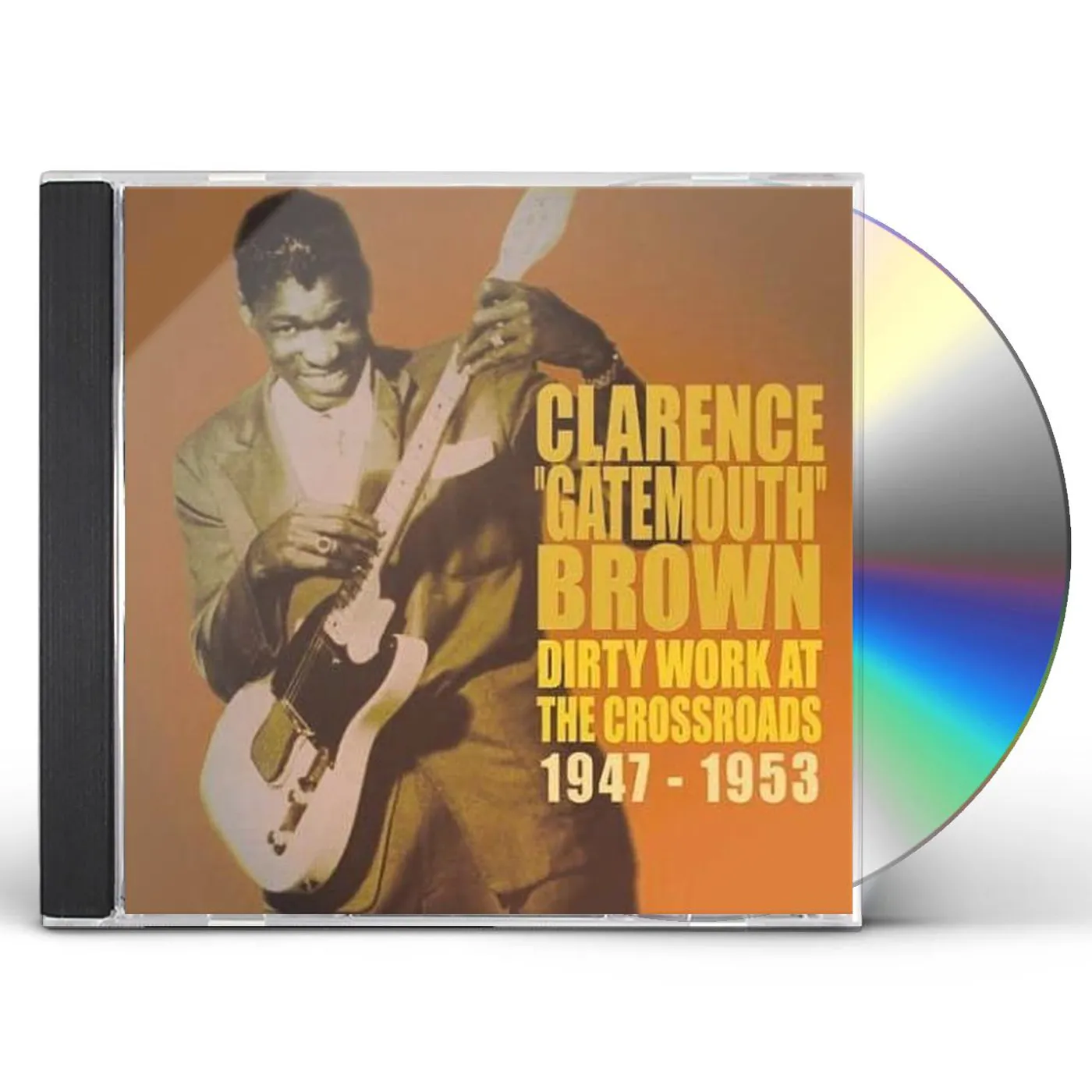 Clarence "Gatemouth" Brown DIRTY WORKS AT THE CROSSROADS 1947-1953 CD
