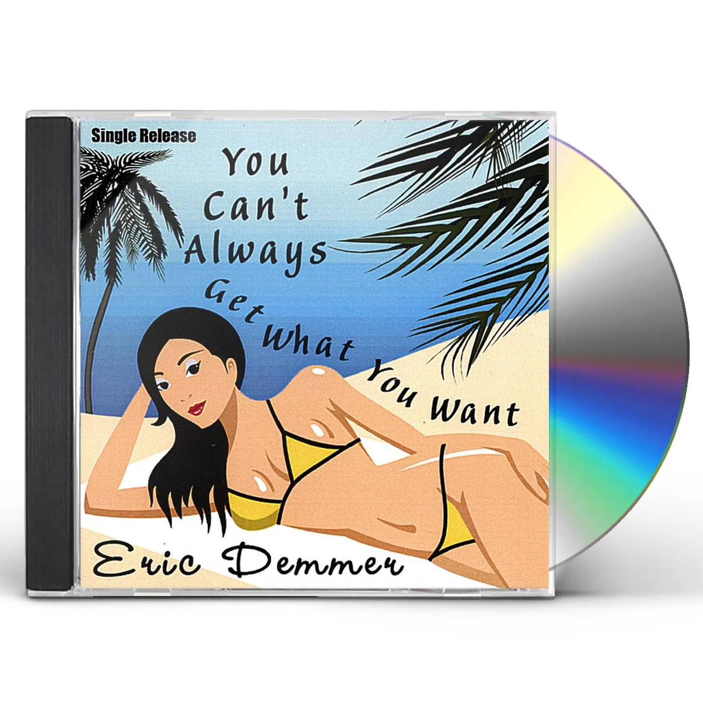 Eric Demmer SINGLE RELEASE: YOU CAN'T ALWAYS GET WHAT CD