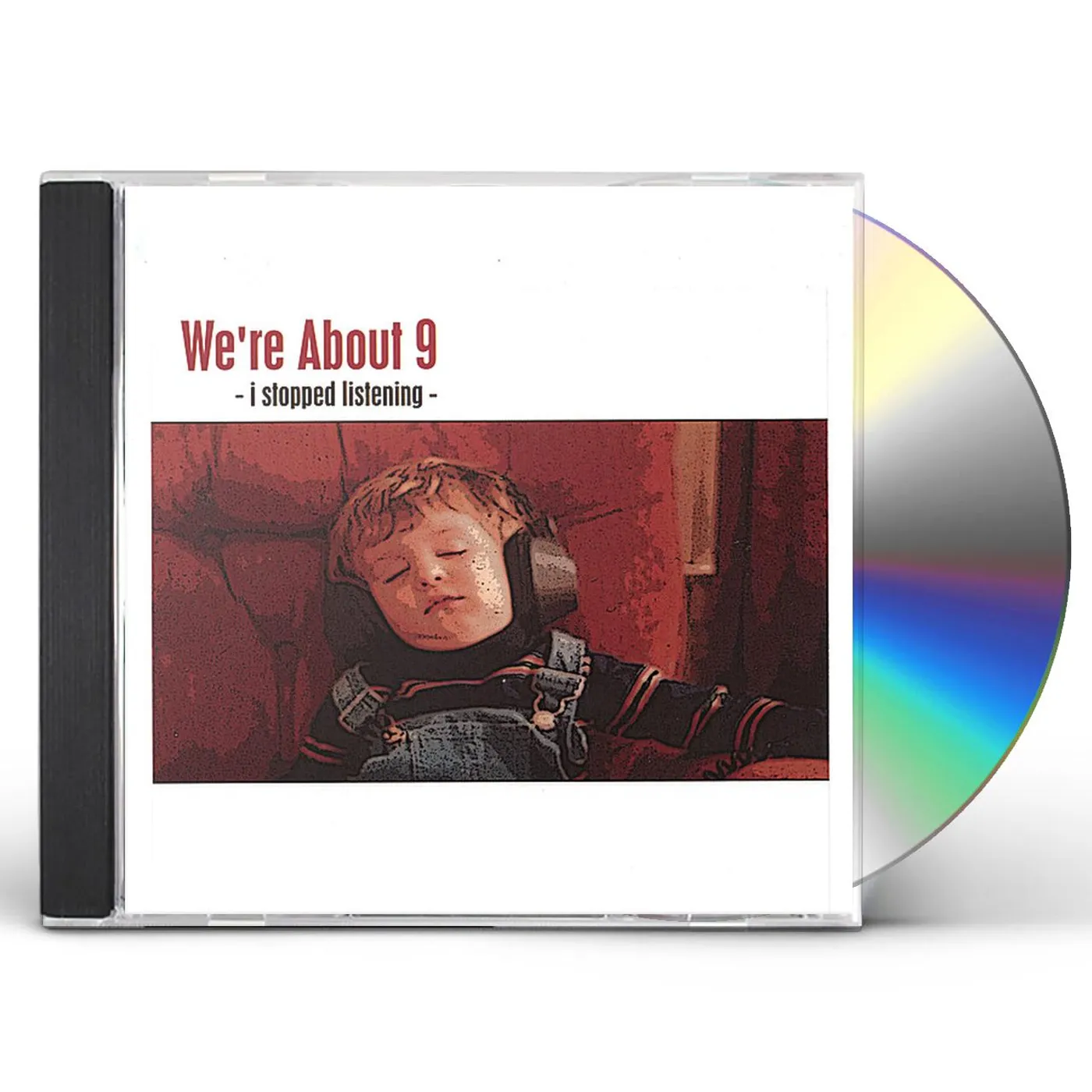 We're About 9 I STOPPED LISTENING CD