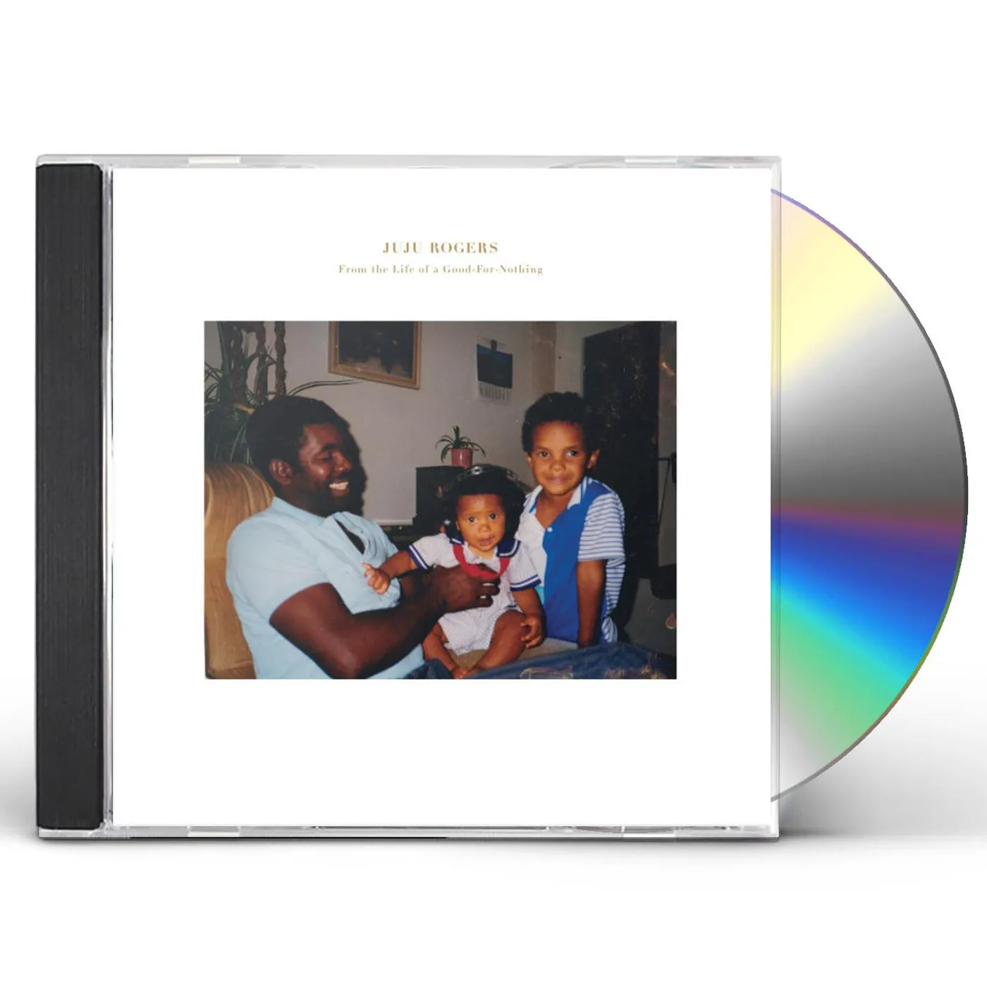 JuJu Rogers FROM THE LIFE OF A GOOD FOR NOTHING CD