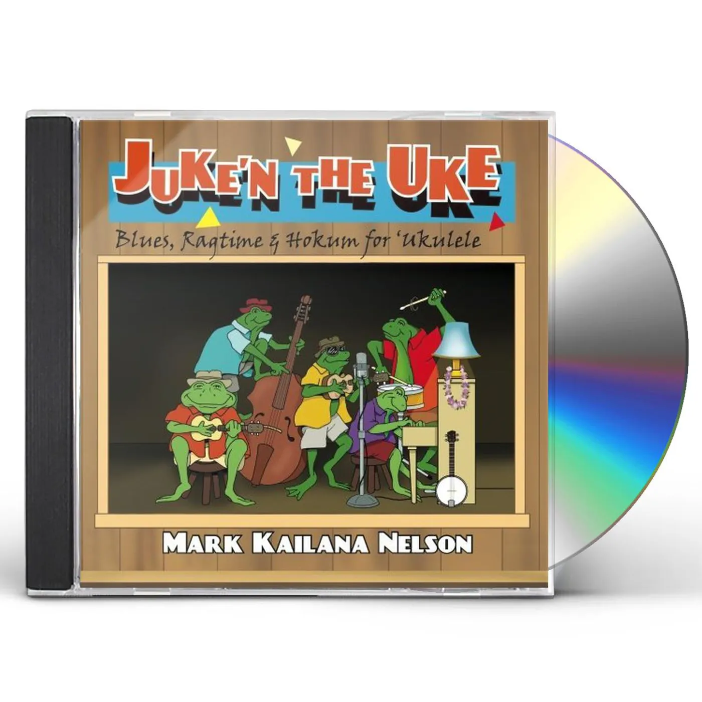 Mark Kailana Nelson JUKE'N THE UKE CD