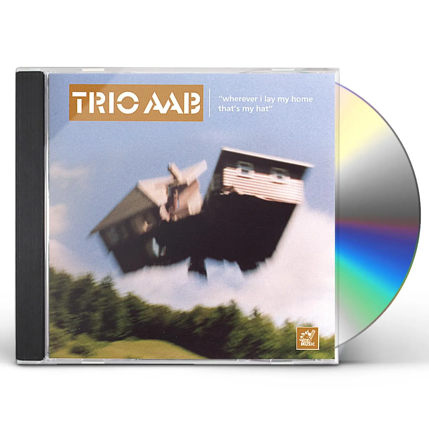 Trio AAB WHEREVER I LAY MY HOME THAT'S MY HAT CD