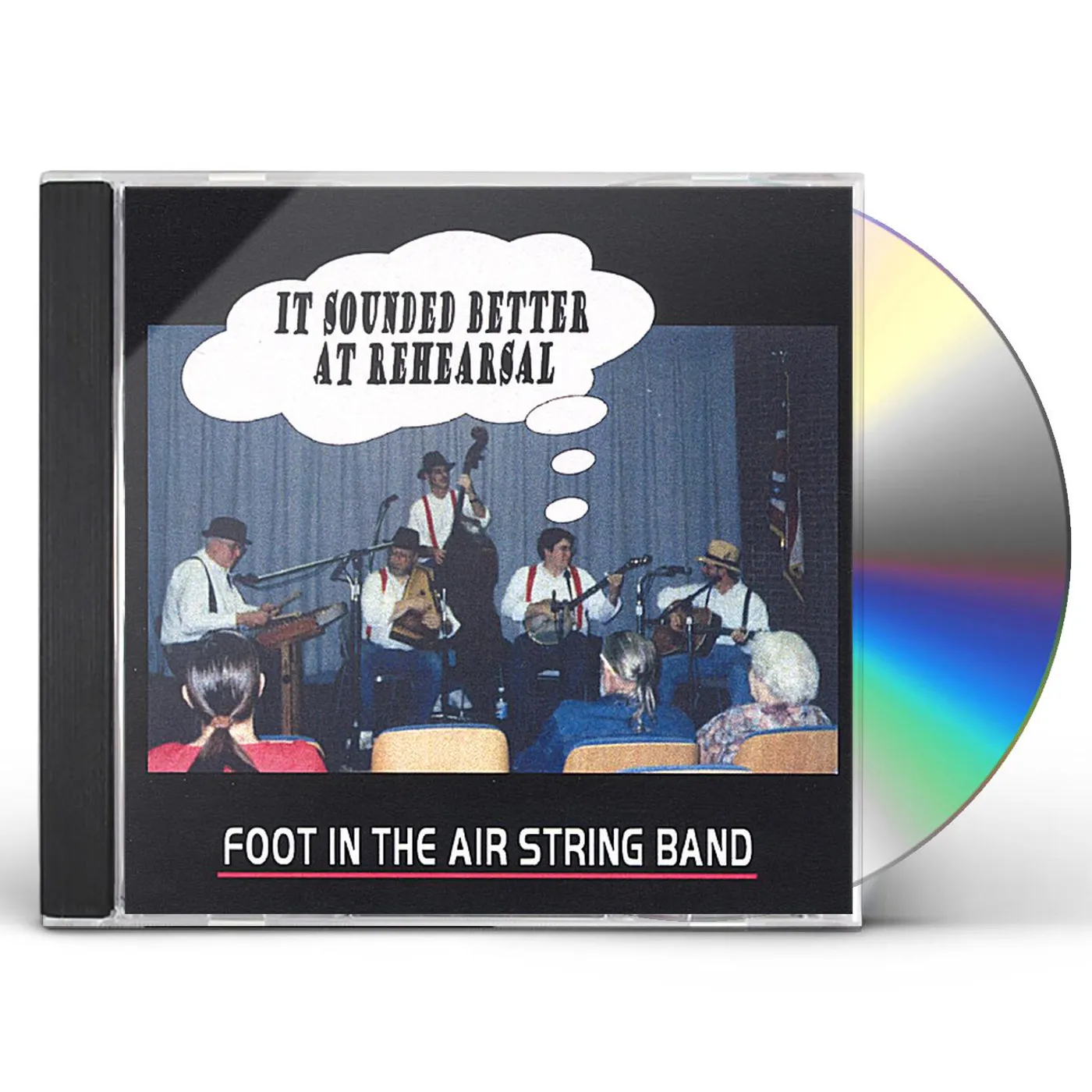 Foot In The Air String Band SOUNDED BETTER AT REHEARSAL CD