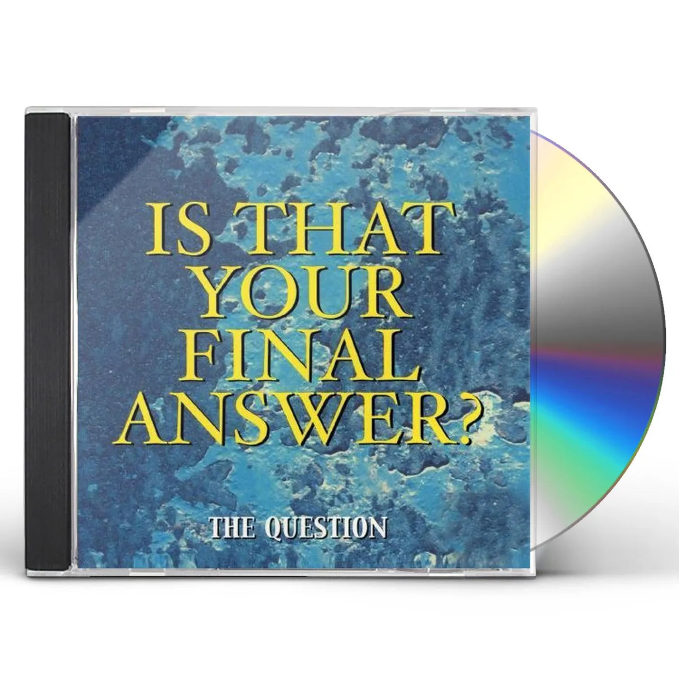 Question? IS THAT YOUR FINAL ANSWER? CD