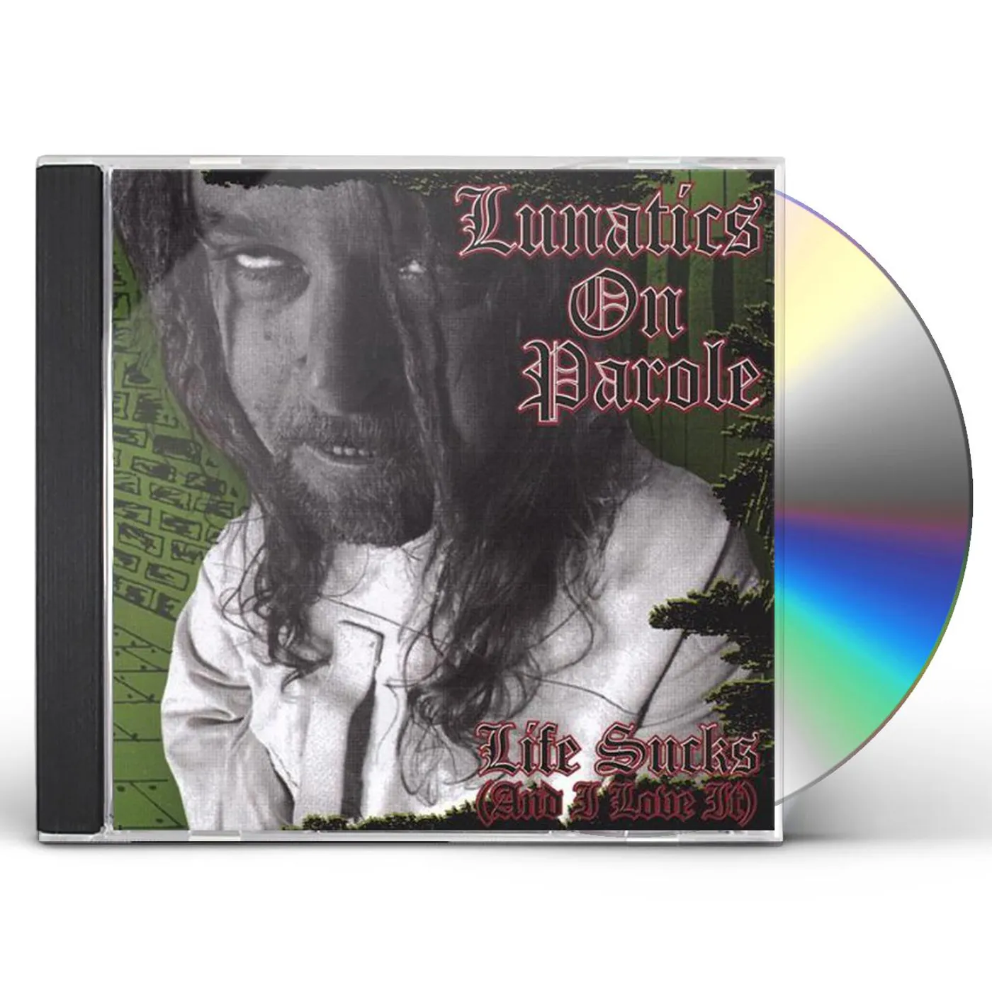 Lunatics On Parole LIFE SUCKS & I LOVE IT CD