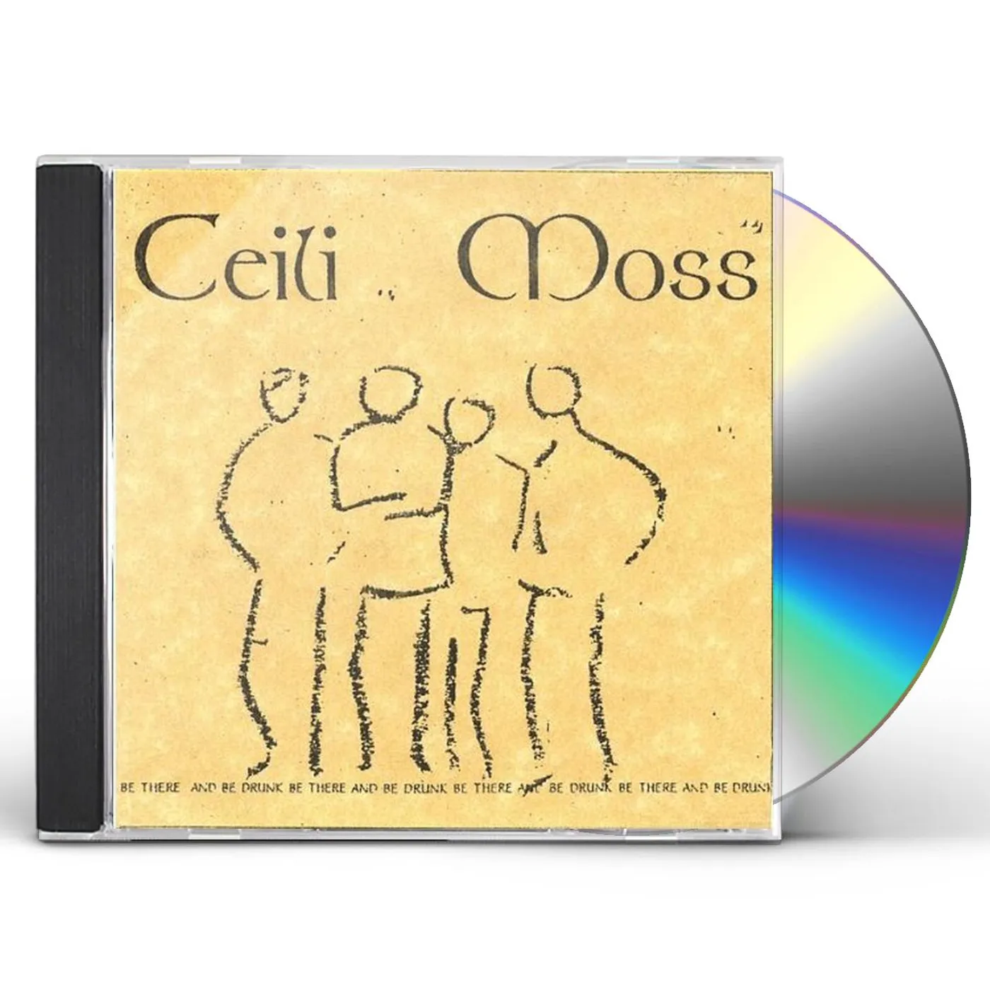 Ceili Moss BE THERE & BE DRUNK! CD