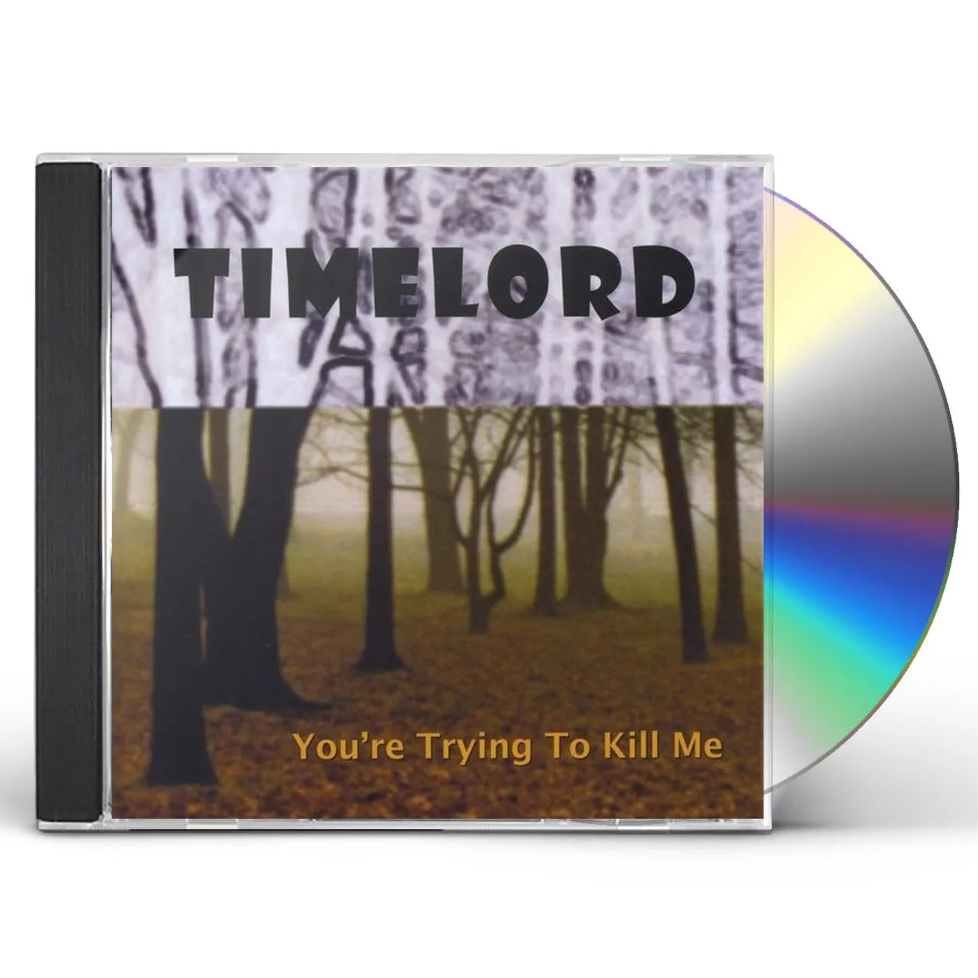 Timelord YOU'RE TRYING TO KILL ME CD
