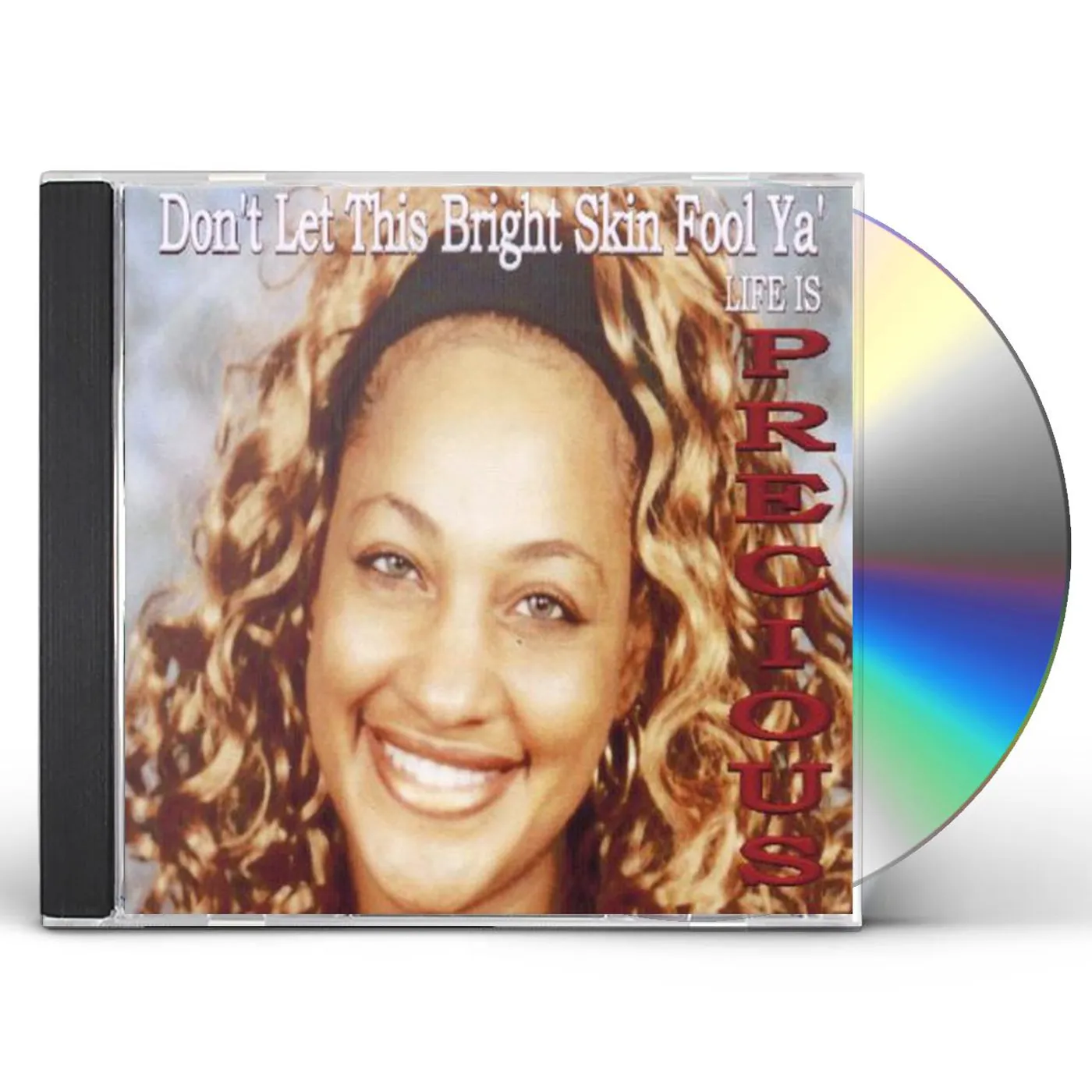 precious DON'T LET THIS BRIGHT SKIN FOOL YA' CD