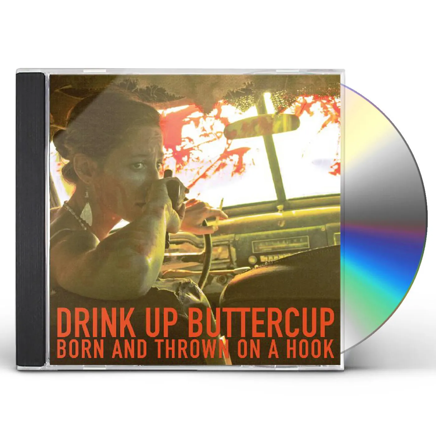 Drink Up Buttercup BORN & THROWN ON A HOOK CD