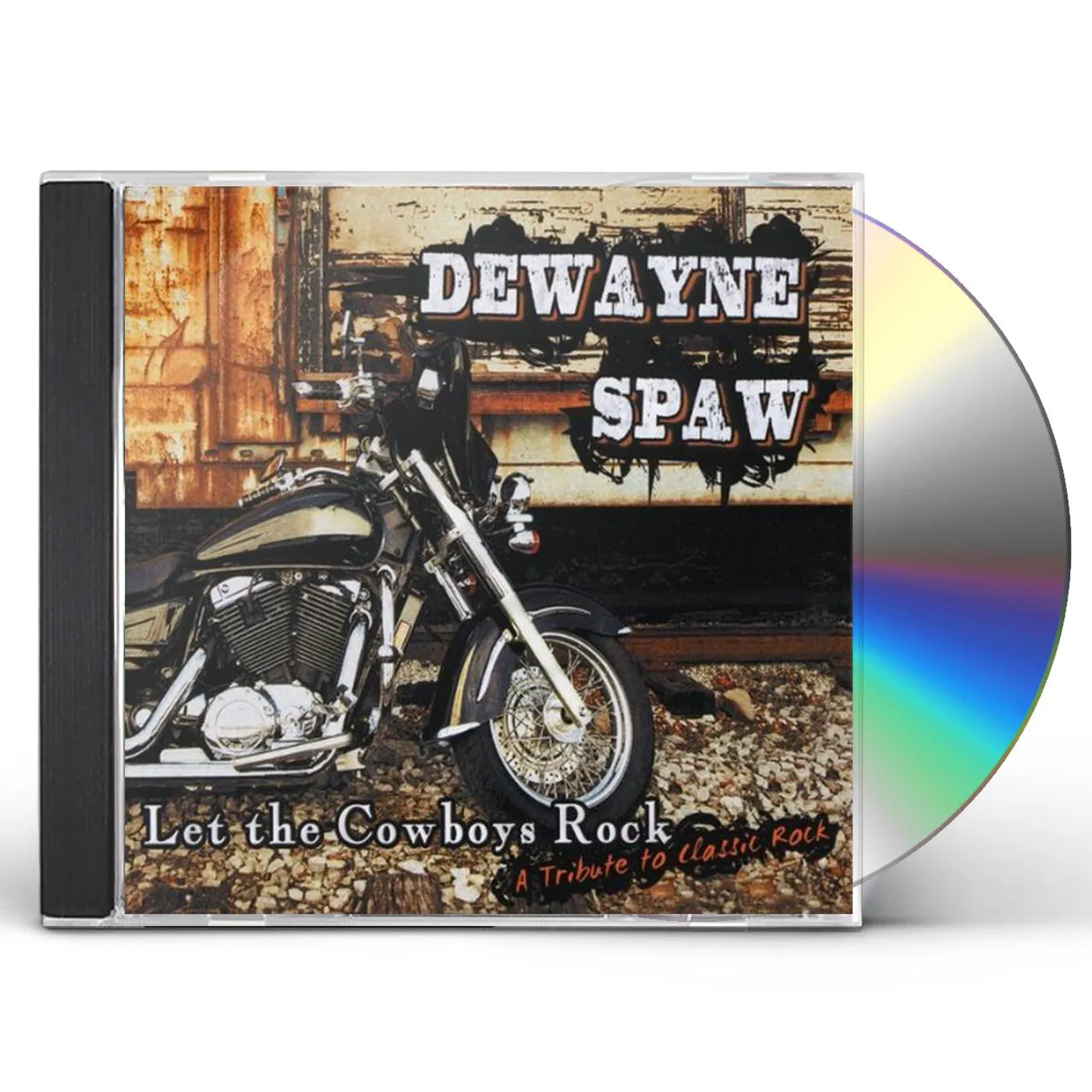DeWayne Spaw LET THE COWBOYS ROCK-A TRIBUTE TO CLASSIC ROCK CD