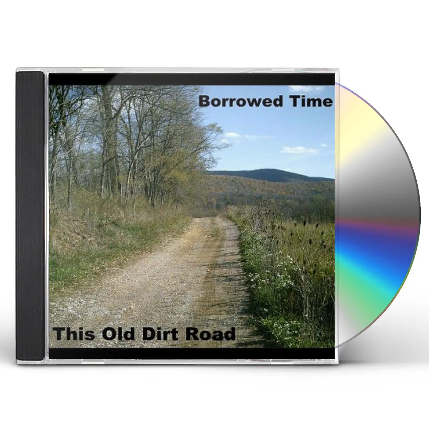 Borrowed Time THIS OLD DIRT ROAD CD