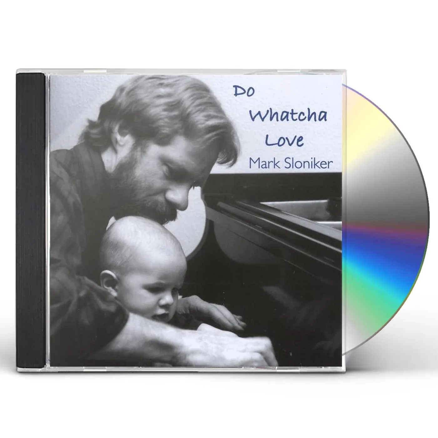 Mark Sloniker DO WATCHA LOVE CD