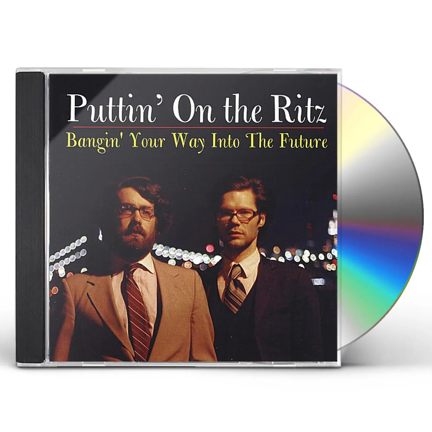 Puttin' On the Ritz BANGIN' YOUR WAY INTO THE FUTURE CD