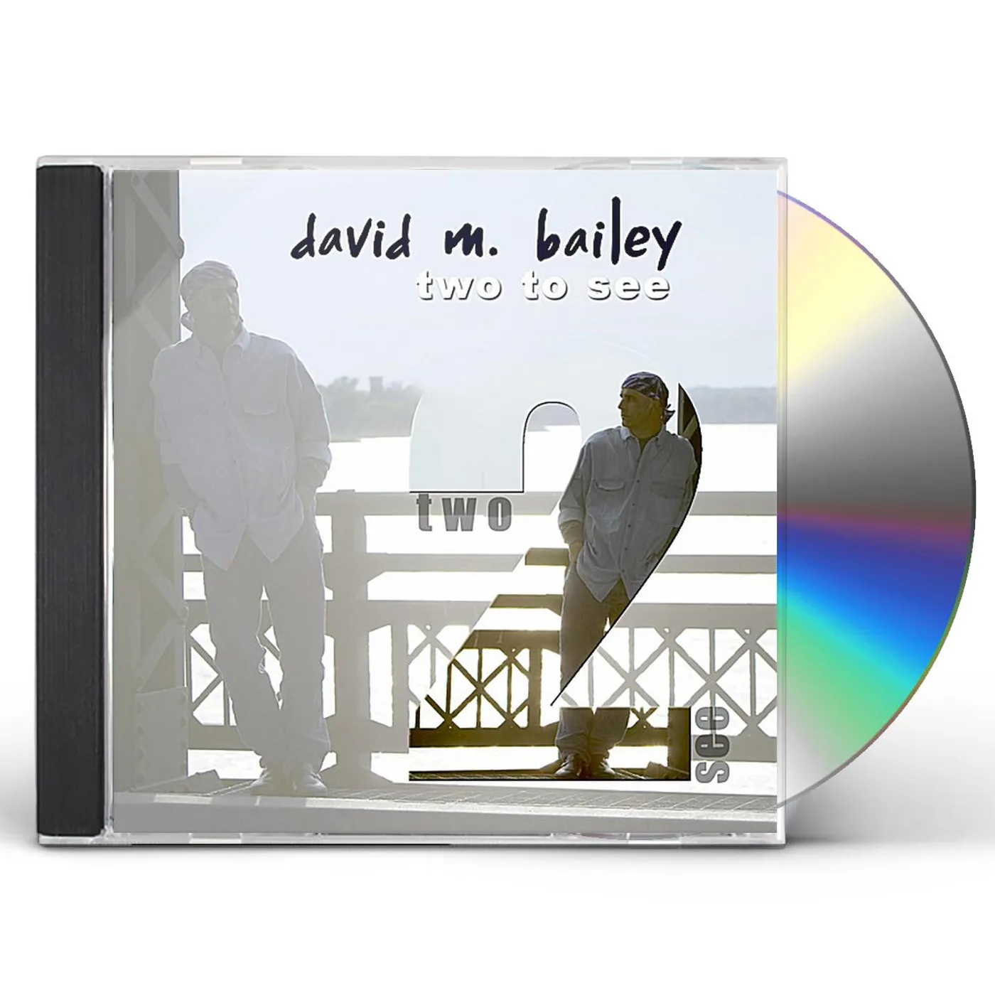 David M. Bailey TWO TO SEE CD