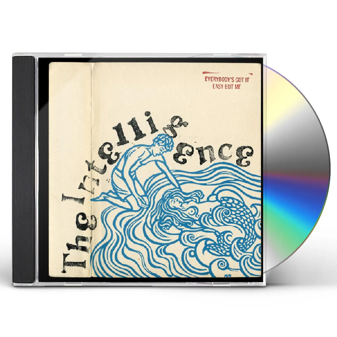 Intelligence EVERYBODY'S GOT IT EASY BUT ME CD
