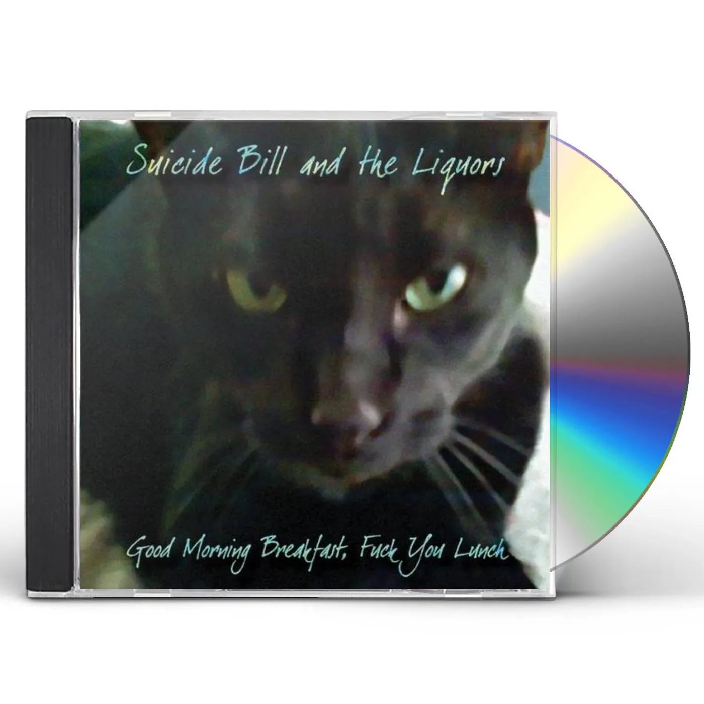 Suicide Bill & The Liquors GOOD MORNING BREAKFAST FUCK YOU LUNCH CD