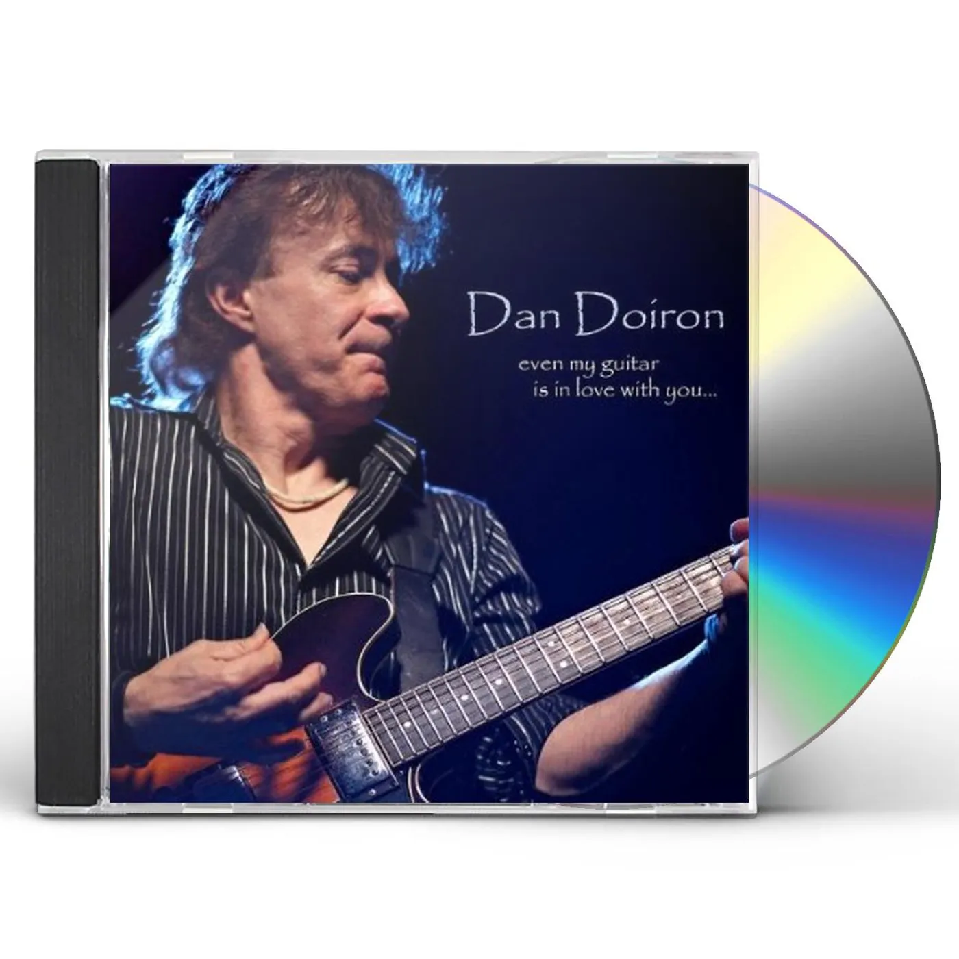 Dan Doiron EVEN MY GUITAR IS IN LOVE WITH YOU CD