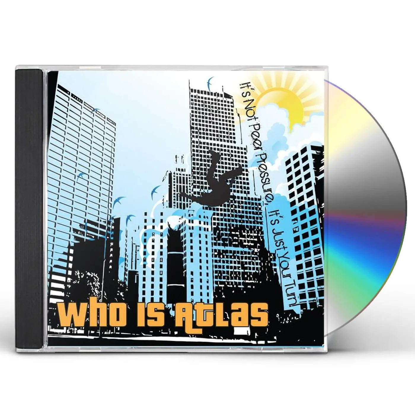 Who Is Atlas IT'S NOT PEER PRESSURE IT'S JUST YOUR TURN! CD