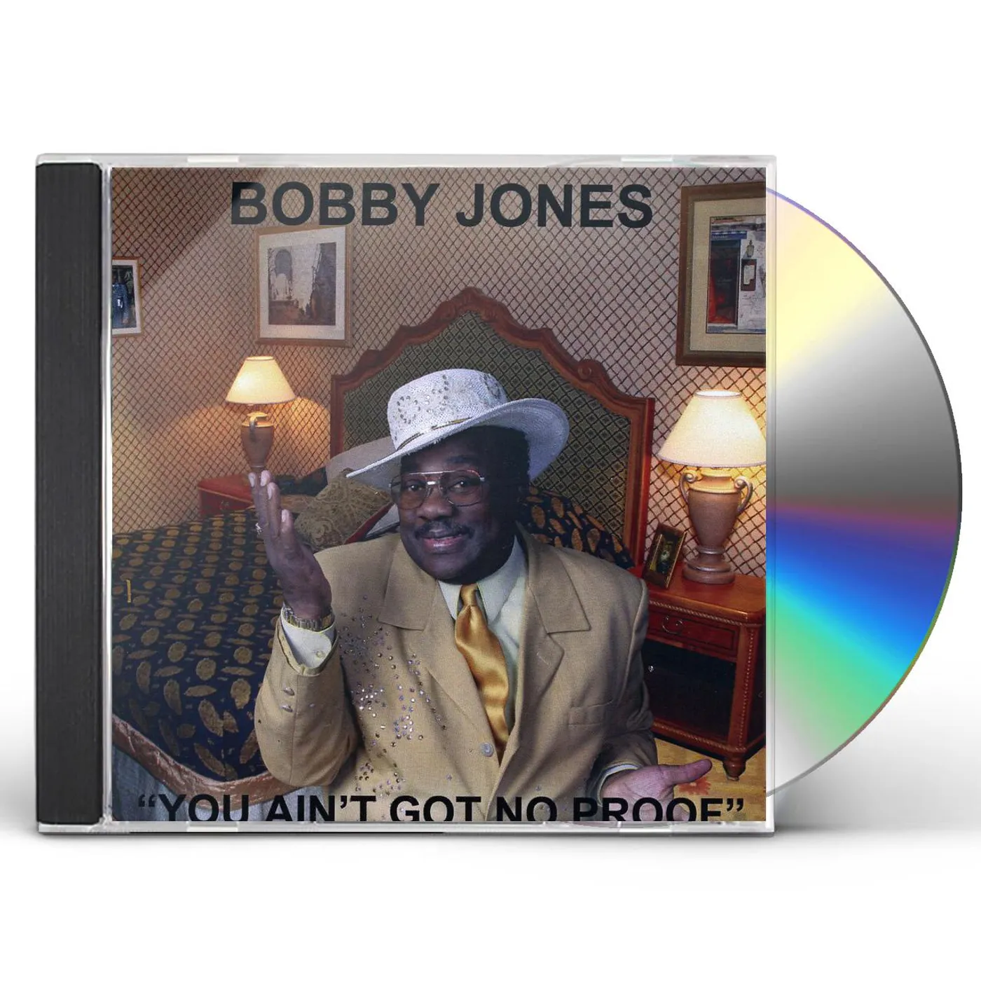 Bobby Jones YOU AIN'T GOT NO PROOF CD