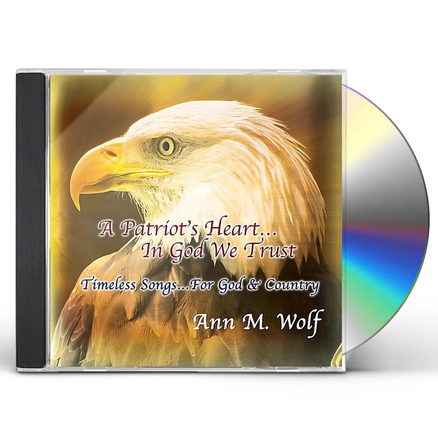 Ann M. Wolf PATRIOT'S HEARTIN GOD WE TRUST CD